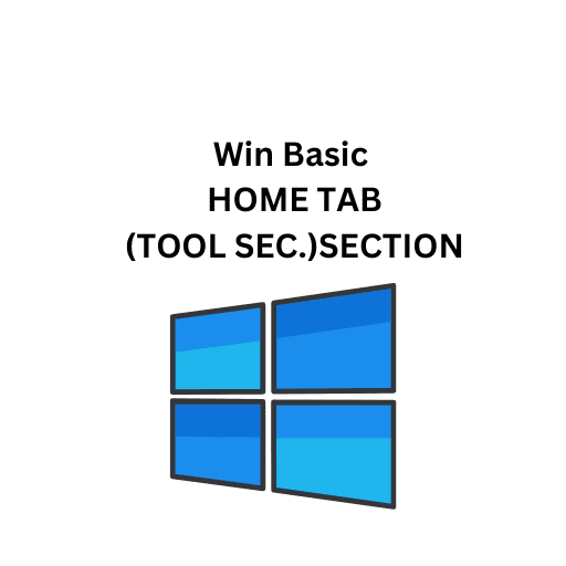 Win Basic 15.HOME TAB(TOOL SEC.)SECTION